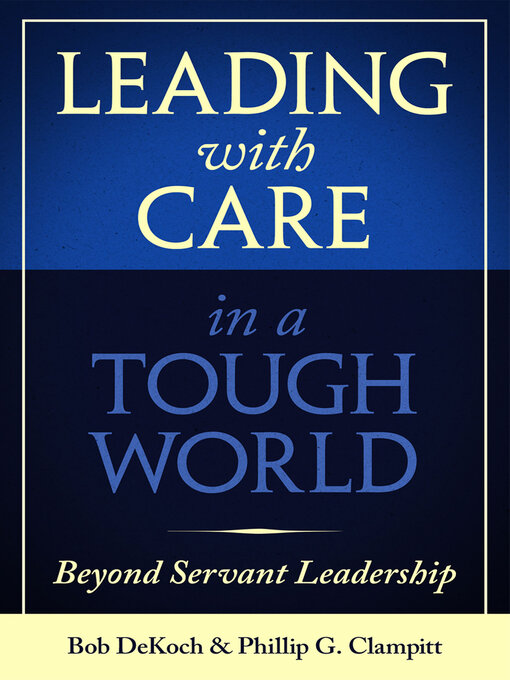 Title details for Leading with Care in a Tough World by Bob DeKoch - Available